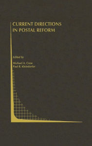Title: Current Directions in Postal Reform / Edition 1, Author: Michael A. Crew
