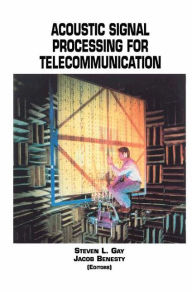 Title: Acoustic Signal Processing for Telecommunication / Edition 1, Author: Steven L. Gay
