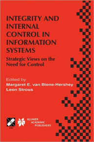 Title: Integrity and Internal Control in Information Systems: Strategic Views on the Need for Control / Edition 1, Author: Margaret E. van Biene-Hershey