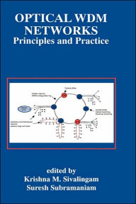 Title: Optical WDM Networks: Principles and Practice / Edition 1, Author: Krishna M. Sivalingam