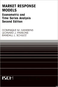 Title: Market Response Models: Econometric and Time Series Analysis / Edition 2, Author: Dominique M. Hanssens