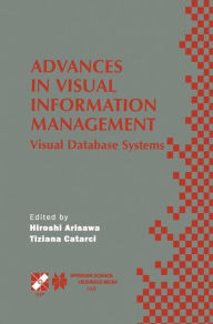 Title: Advances in Visual Information Management: Visual Database Systems. IFIP TC2 WG2.6 Fifth Working Conference on Visual Database Systems May 10-12, 2000, Fukuoka, Japan, Author: Hiroshi Arisawa