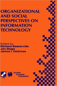 Title: Organizational and Social Perspectives on Information Technology: IFIP TC8 WG8.2 International Working Conference on the Social and Organizational Perspective on Research and Practice in Information Technology June 9-11, 2000, Aalborg, Denmark / Edition 1, Author: Richard Baskerville