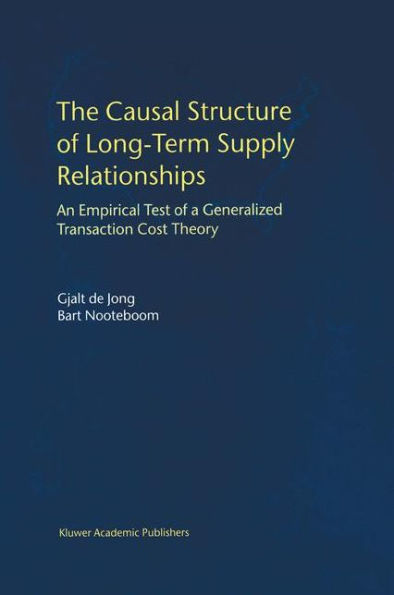 The Causal Structure of Long-Term Supply Relationships: An Empirical Test of a Generalized Transaction Cost Theory / Edition 1