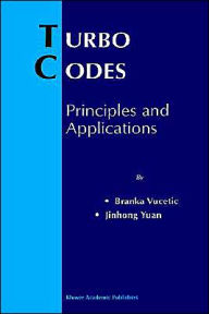 Title: Turbo Codes: Principles and Applications / Edition 1, Author: Branka Vucetic