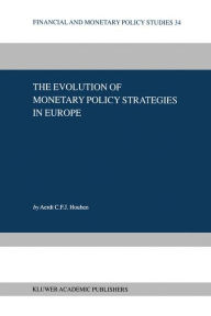 Title: The Evolution of Monetary Policy Strategies in Europe / Edition 1, Author: Aerdt C.F.J. Houben