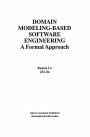 Domain Modeling-Based Software Engineering: A Formal Approach