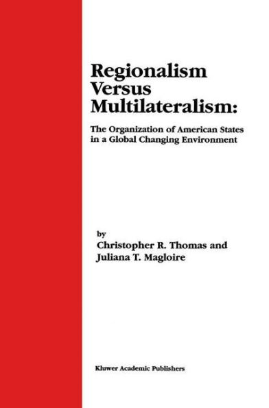 Regionalism Versus Multilateralism: The Organization of American States in a Global Changing Environment / Edition 1