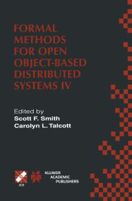 Title: Formal Methods for Open Object-Based Distributed Systems IV: IFIP TC6/WG6.1. Fourth International Conference on Formal Methods for Open Object-Based Distributed Systems (FMOODS 2000) September 6-8, 2000, Stanford, California, USA / Edition 1, Author: Scott F. Smith