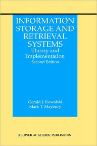 Title: Information Storage and Retrieval Systems: Theory and Implementation / Edition 2, Author: Gerald J. Kowalski