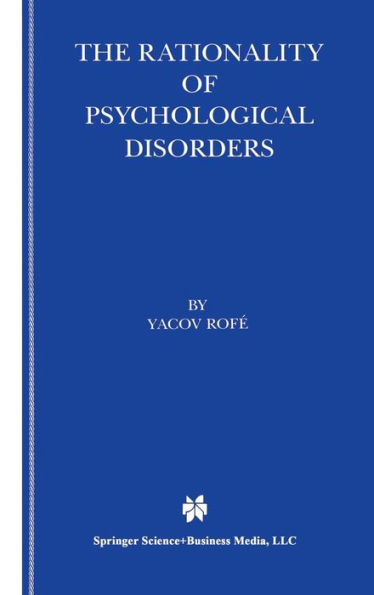 The Rationality of Psychological Disorders: Psychobizarreness Theory / Edition 1