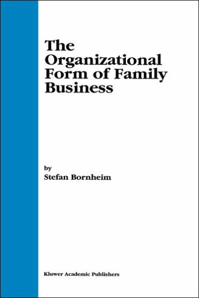 The Organizational Form of Family Business / Edition 1