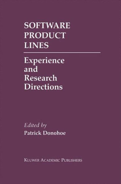 Software Product Lines: Experience and Research Directions / Edition 1