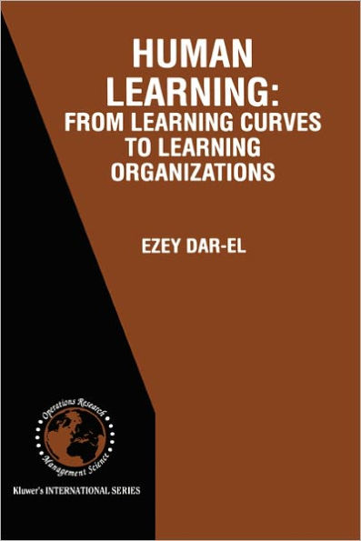 HUMAN LEARNING: From Learning Curves to Learning Organizations / Edition 1