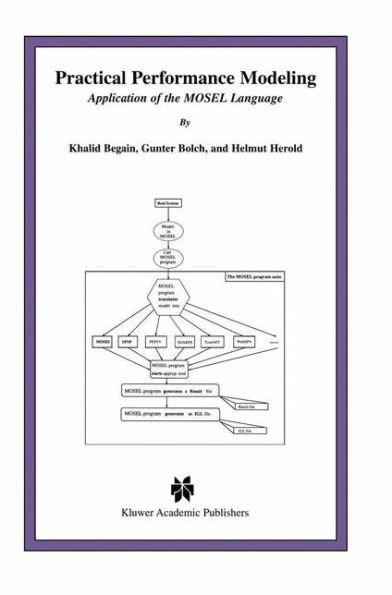 Practical Performance Modeling: Application of the MOSEL Language / Edition 1