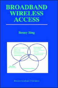 Title: Broadband Wireless Access / Edition 1, Author: Benny Bing