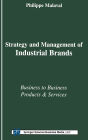 Strategy and Management of Industrial Brands: Business to Business Products and Services
