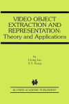 Alternative view 1 of Video Object Extraction and Representation: Theory and Applications / Edition 1