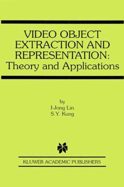 Video Object Extraction and Representation: Theory and Applications / Edition 1