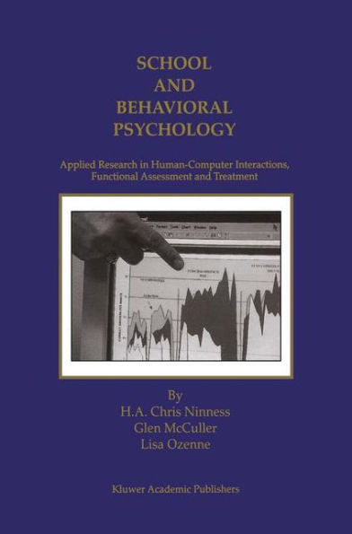 School and Behavioral Psychology: Applied Research in Human-Computer Interactions, Functional Assessment and Treatment / Edition 1