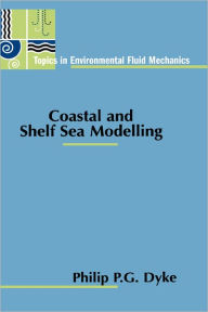 Title: Coastal and Shelf Sea Modelling / Edition 1, Author: Philip P. G. Dyke