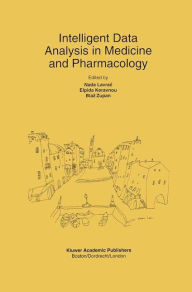 Title: Intelligent Data Analysis in Medicine and Pharmacology / Edition 1, Author: Nada Lavrac