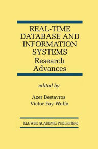 Title: Real-Time Database and Information Systems: Research Advances: Research Advances / Edition 1, Author: Azer Bestavros