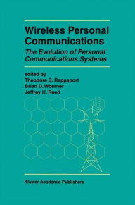 Title: Wireless Personal Communications: The Evolution of Personal Communications Systems / Edition 1, Author: Theodore S. Rappaport