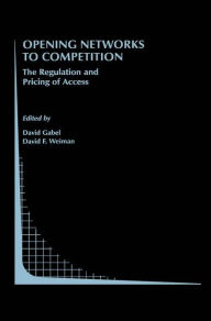 Title: Opening Networks to Competition: The Regulation and Pricing of Access / Edition 1, Author: David Gabel
