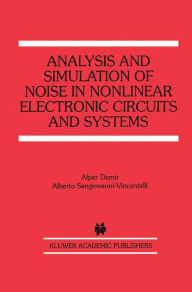 Title: Analysis and Simulation of Noise in Nonlinear Electronic Circuits and Systems / Edition 1, Author: Alper Demir