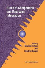 Title: Rules of Competition and East-West Integration / Edition 1, Author: Michael Fritsch
