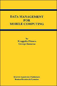 Title: Data Management for Mobile Computing / Edition 1, Author: Evaggelia Pitoura