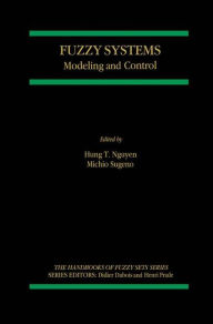 Title: Fuzzy Systems: Modeling and Control / Edition 1, Author: Hung T. Nguyen
