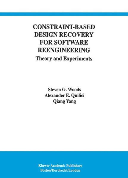 Constraint-Based Design Recovery for Software Reengineering: Theory and Experiments / Edition 1