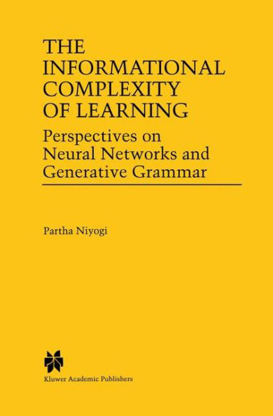 The Informational Complexity of Learning: Perspectives on Neural Networks and Generative Grammar / Edition 1