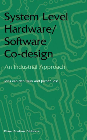 System Level Hardware/Software Co-Design: An Industrial Approach / Edition 1