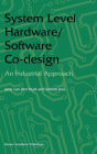 Alternative view 2 of System Level Hardware/Software Co-Design: An Industrial Approach / Edition 1