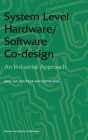 Alternative view 3 of System Level Hardware/Software Co-Design: An Industrial Approach / Edition 1