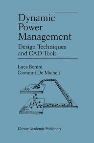 Title: Dynamic Power Management: Design Techniques and CAD Tools / Edition 1, Author: Luca Benini