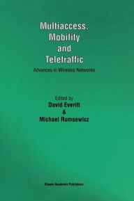 Title: Multiaccess, Mobility and Teletraffic: Advances in Wireless Networks / Edition 1, Author: David Everitt