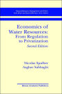 Economics of Water Resources: From Regulation to Privatization / Edition 2