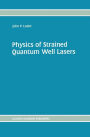 Physics of Strained Quantum Well Lasers / Edition 1