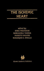 Title: The Ischemic Heart / Edition 1, Author: Seibu Mochizuki