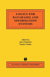 Title: Logics for Databases and Information Systems / Edition 1, Author: Jan Chomicki