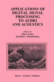 Title: Applications of Digital Signal Processing to Audio and Acoustics, Author: Mark Kahrs
