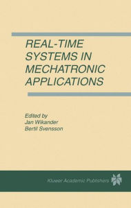 Title: Real-Time Systems in Mechatronic Applications / Edition 1, Author: Jan Wikander