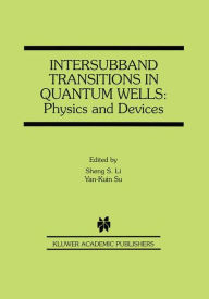 Title: Intersubband Transitions in Quantum Wells: Physics and Devices / Edition 1, Author: Sheng S. Li