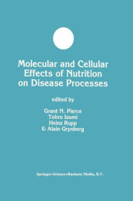 Title: Molecular and Cellular Effects of Nutrition on Disease Processes / Edition 1, Author: Grant N. Pierce
