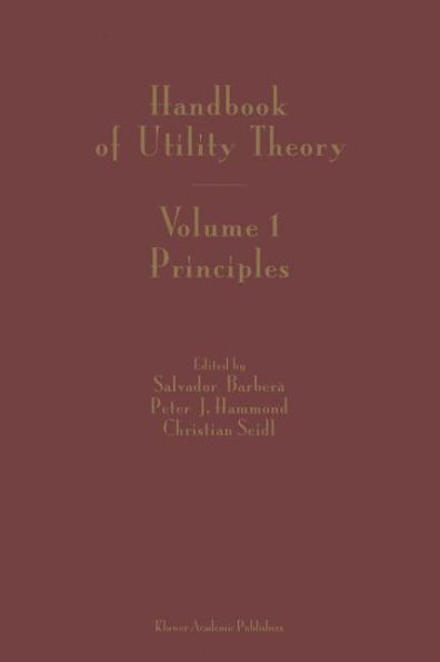 Handbook of Utility Theory: Volume 1: Principles / Edition 1