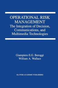 Title: Operational Risk Management: The Integration of Decision, Communications, and Multimedia Technologies, Author: Giampiero Beroggi